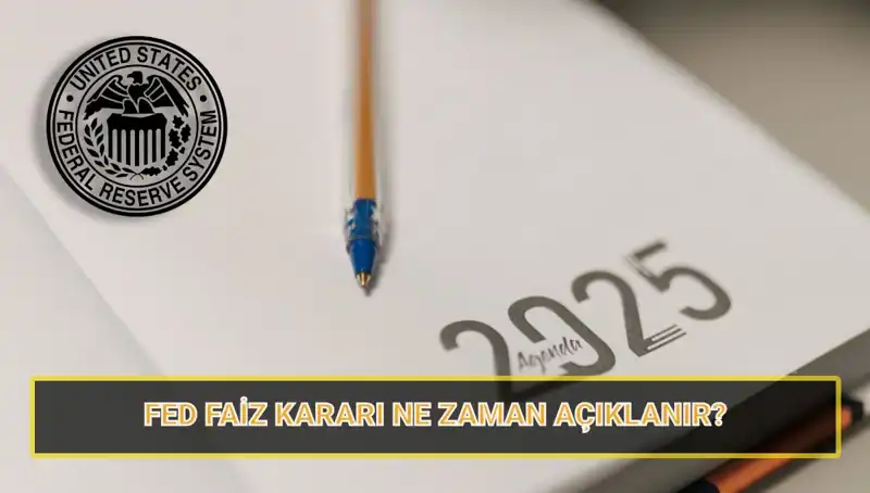 Mart 2025'te FED'in Faiz Kararları Ne Zaman Açıklanacak?