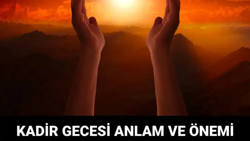 Mübarek Kadir Gecesi’nde Dini ve Manevi Bir Atmosfer: Anlamı ve Önemi