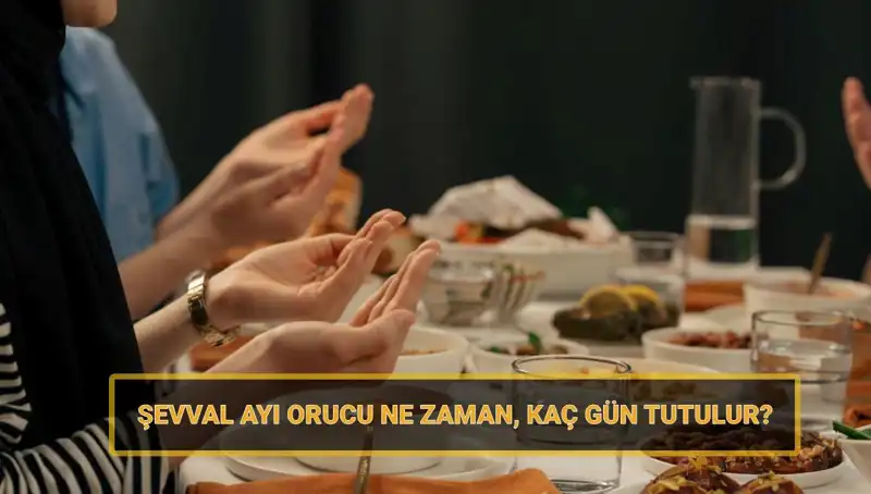 Şevval Orucu: 2025 Tarihleri ve Detaylarıyla Bilgilendirici Rehber