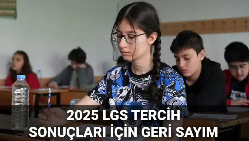 LGS Tercih Sonuçları 2025: Açıklama Tarihleri ve Nakil Takvimi