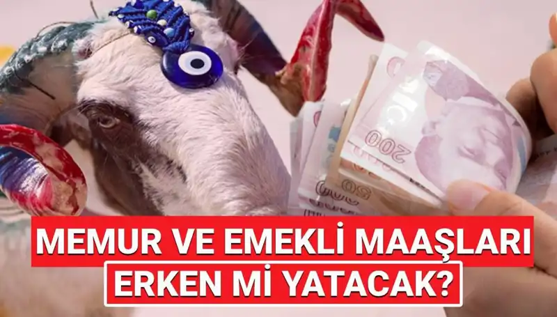 Emekli ve Memur Maaşları Bayram Öncesi Yatacak mı? Cevap Burada!