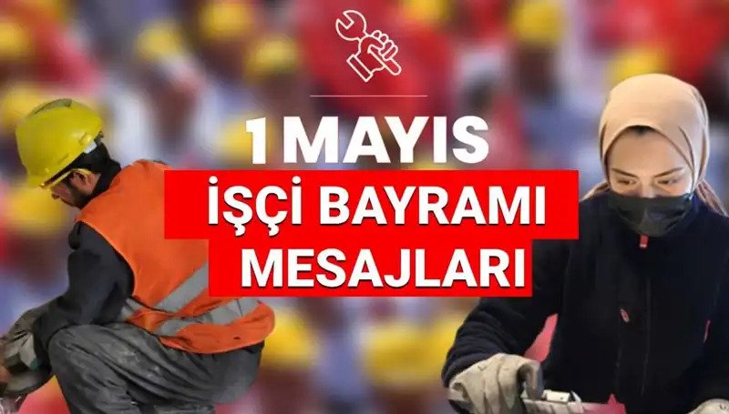 2025 İşçi Bayramı’nda Anlamlı ve Duygusal Mesajlar