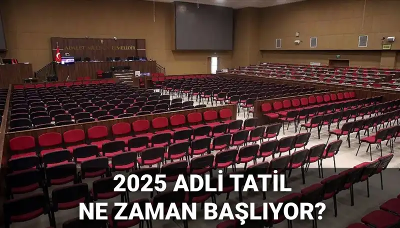 2025 Adli Tatil Takvimi: Davalar ve Başlangıç Tarihleri Neler?