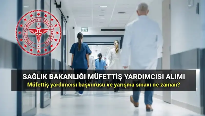 2025'te Sağlık Bakanlığı Müfettiş Yardımcısı Alımı: Her Şey Açıkladı!