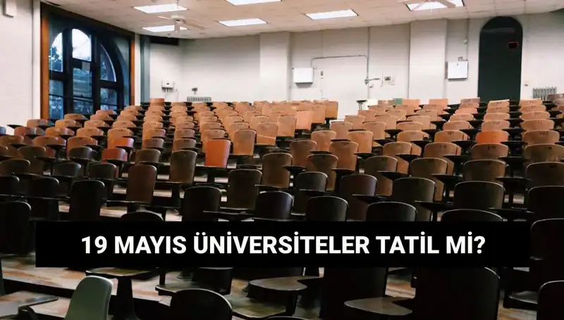 19 Mayıs'ı Üzerinden Geçiyoruz: Üniversiteler Tatil Mi Olacak?