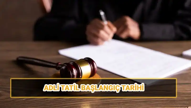 2025 Adli Tatil Tarihleri: Hangi Davalar Görüşülmeyecek?