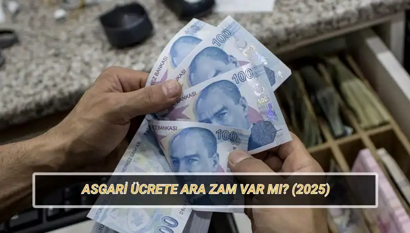 Asgari Ücrette Ara Zam Gündemde mi? Temmuz Beklentileri ve Müjdeli Haberler