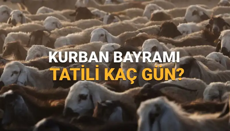 2025 Kurban Bayramı Tatili Ne Zaman Başlıyor ve Süresi Nedir?