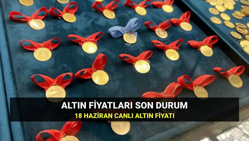 Bugün Altın Fiyatları Ne Kadar? 18 Haziran Canlı Veriler
