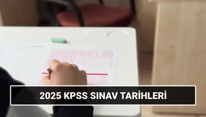 KPSS 2025 Sınav Tarihleri Açıklandı: Öğrencileri Neler Bekliyor?