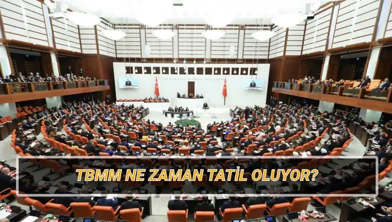 2025 TBMM Tatili Ne Zaman? Meclis Tatil Süresi Detayları Burada!