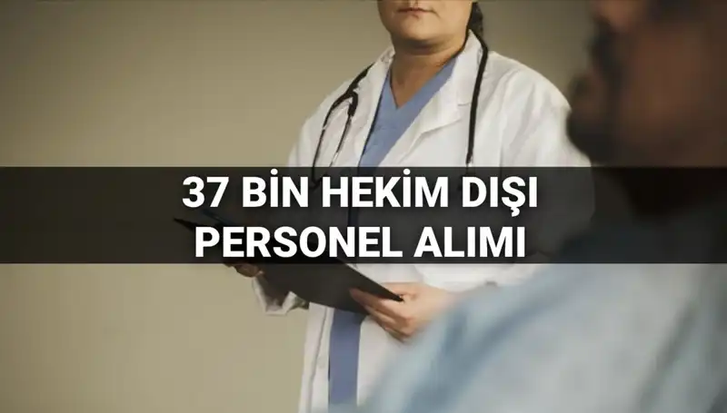 2025 Yılı İçin Sağlık Bakanlığı’ndan 37 Bin Hekim Dışı Personel Alımına Dair Tüm Bilgiler