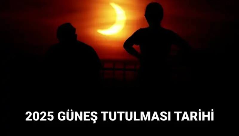 2025 Güneş Tutulması Hakkında Bilmeniz Gereken Her Şey