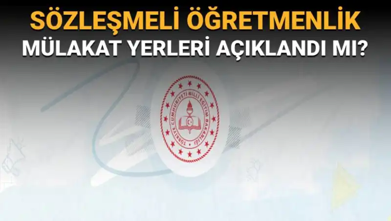 Sözleşmeli Öğretmenlik Mülakat Yerleri Açıklandı mı? MEB'den Beklentiler