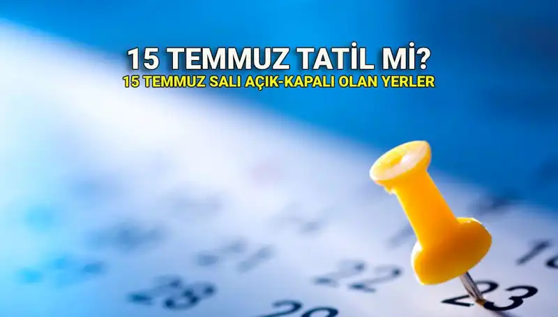 15 Temmuz 2023: Resmi Tatil Mi? Özel Sektör ve Kamu Durumu