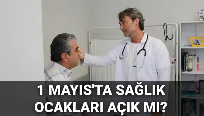 1 Mayıs'ta Sağlık Ocağı ve Aile Hekimleri Çalışıyor Mu?