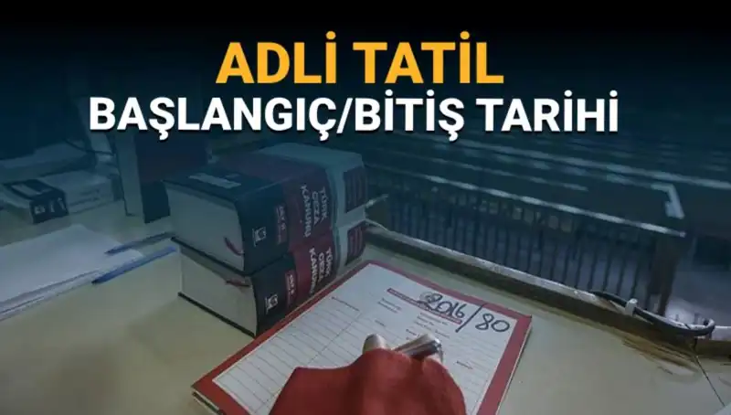 Adli Tatil 2023: Başlangıcı ve Davaların Süreci Hakkında Bilgi