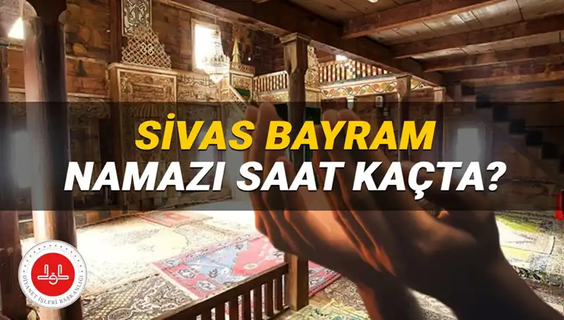 Sivas’ta 2025 Kurban Bayramı Namazı Saati Belli Oldu!