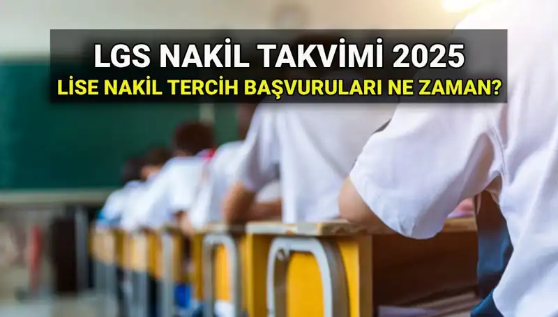 2025 LGS Lise Nakil Süreçleri: Tüm Detaylar ve Tarihler Burada!