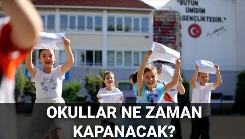 Okullar Ne Zaman Kapanacak? 2024-2025 Yaz Tatili Takvimi Değişiyor Mu?