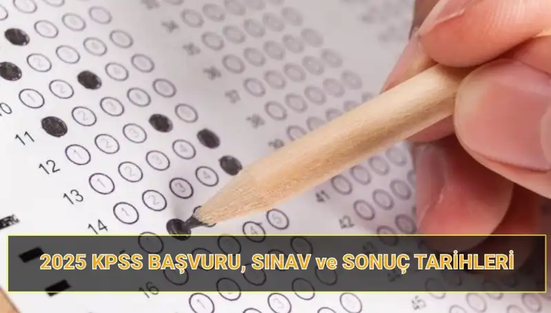 2025 KPSS Başvuru Tarihleri Açıklandı: Hangi Günlere Dikkat Etmelisiniz?