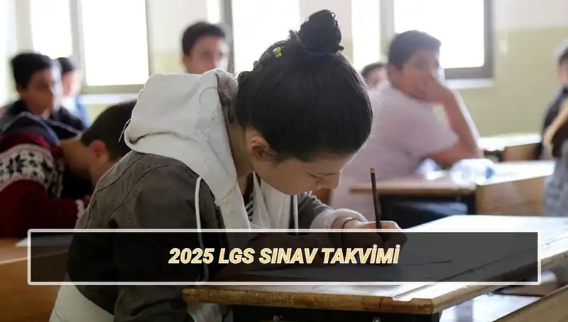 2025 LGS Tarihleri Açıklandı: Liselere Geçiş Sistemi Hakkında Bilmeniz Gerekenler