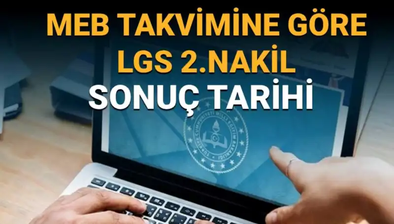 LGS Lise 2. Nakil Süreci ve 3. Tercih Tarihleri Açıklandı!