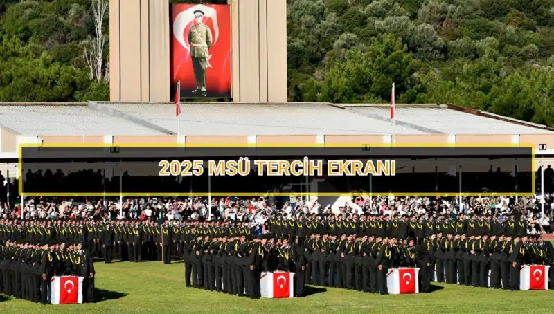 2025 MSÜ Tercih Süreci: Son Tarihler ve Kritik Bilgiler