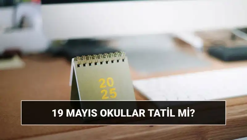 19 Mayıs’ta Okullar Tatil mi? Üniversitelerde Açıklık Durumu Nedir?