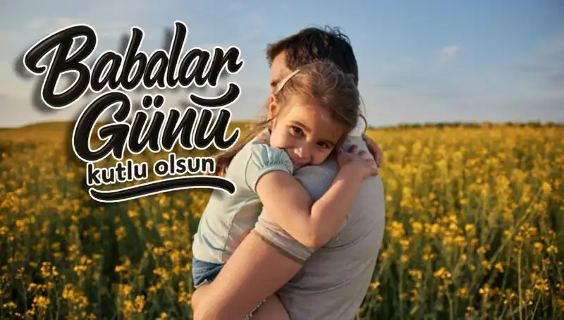 Babalar Günü’nde Duygusal Mesajlarla Aile Bağlarını Güçlendirin