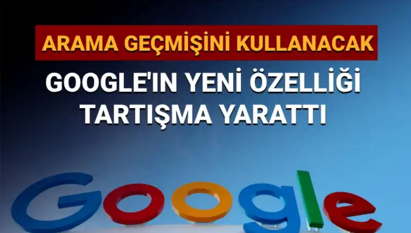 Google’ın Arama Geçmişi Özelliği Kullanıcıları Korkutuyor: Tartışmalar Başladı